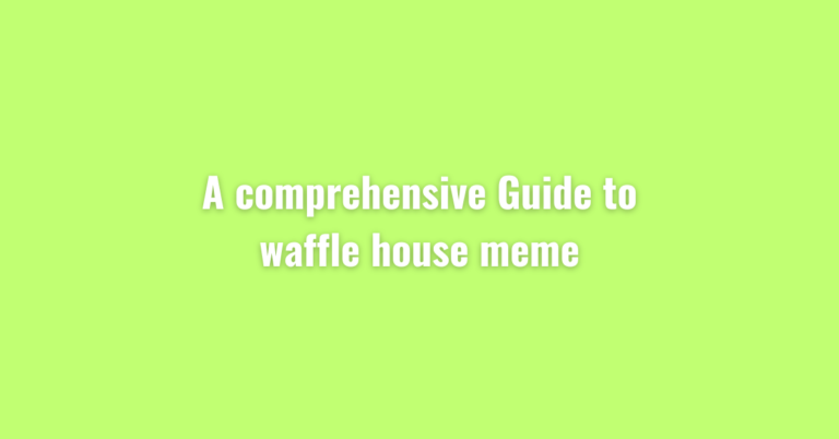 A comprehensive Guide to waffle house meme