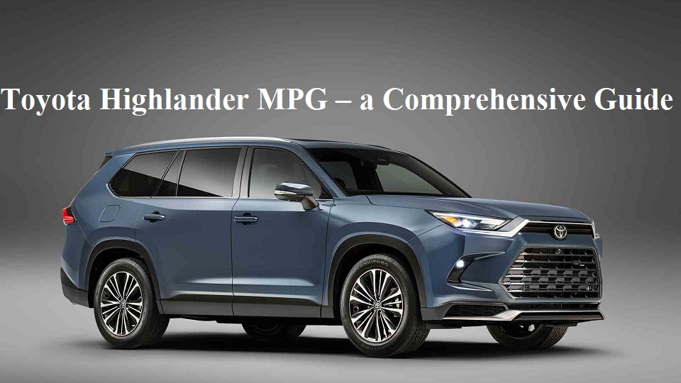 Toyota Highlander MPG – a Comprehensive Guide