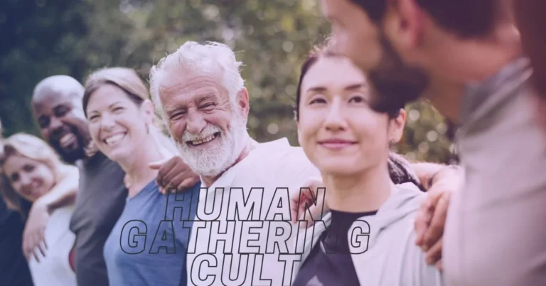 Understanding Human Gathering Cult